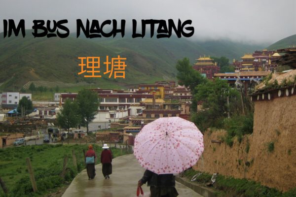 Im Bus nach Litang – Eine spannende Tour durch den Westen Sichuans